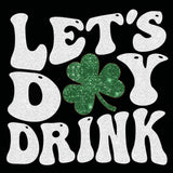 "Let's Day Drink" Unisex T-Shirt, Long Sleeve, Hoodie or Crewneck - 2 Color/Logo Choices