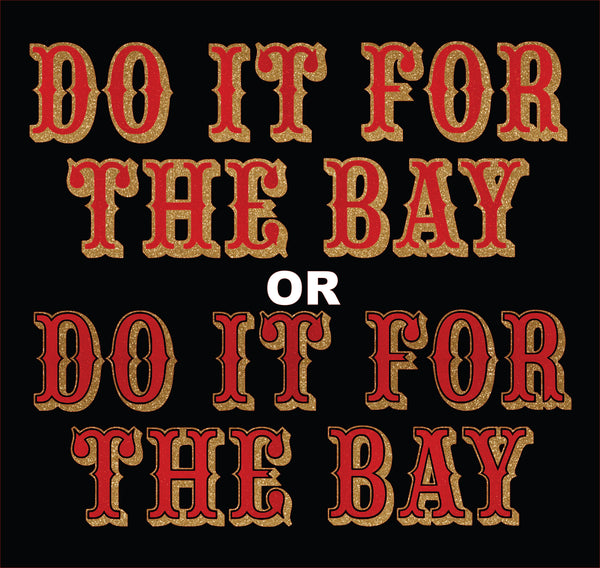 Glitter "Do It For The Bay" Unisex T-Shirt, Long Sleeve, Hoodie or Crewneck