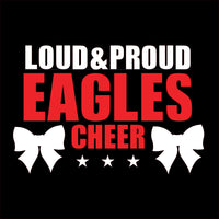 Loud & Proud Eagles Cheer GLITTER - CHOOSE YOUR SHIRT COLOR AND STYLE