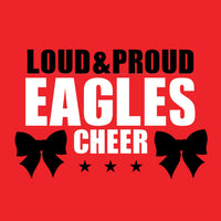 Loud & Proud Eagles Cheer - CHOOSE YOUR SHIRT COLOR AND STYLE